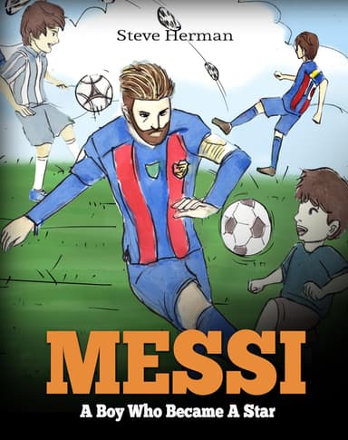 Messi: A Boy Who Became A Star – Inspire young readers!